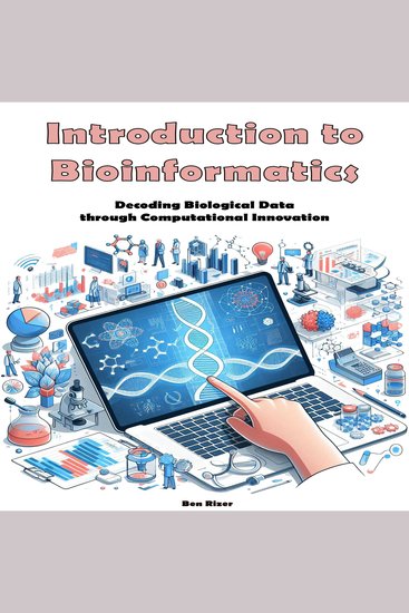 Introduction to Bioinformatics - Decoding Biological Data through Computational Innovation - cover