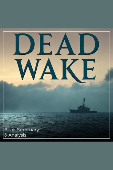 Dead Wake: Book Summary & Analysis - cover