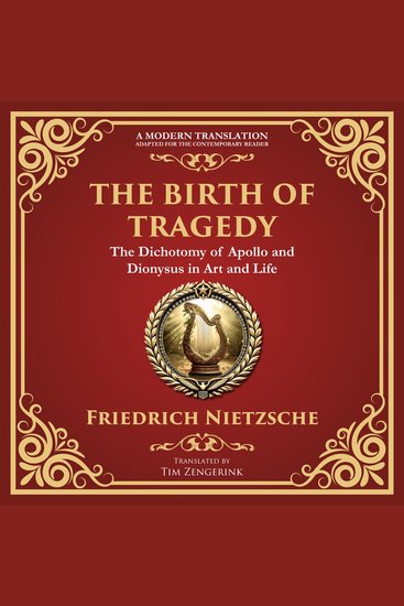 The Birth of Tragedy - Understanding Art Culture and Human Nature - A Modern Translation - Adapted for the Contemporary Reader - cover