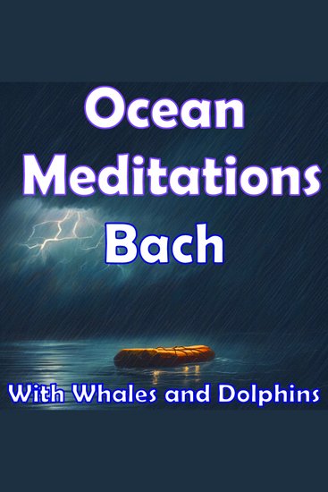 Ocean Meditations - Bach - With Whales and Dolphins - cover
