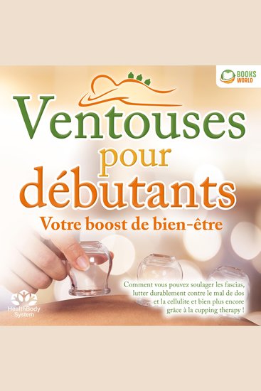 Ventouses pour débutants - Votre boost de bien-être: Comment vous pouvez soulager les fascias lutter durablement contre le mal de dos et la cellulite et bien plus encore grâce à la cupping therapy ! - cover