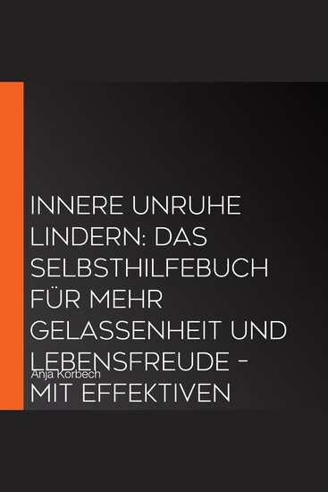 Innere Unruhe lindern: Das Selbsthilfebuch für mehr Gelassenheit und Lebensfreude – mit effektiven Tools für Selbstregulation Bewegung Ernährung Schlaf Journaling Selbstchecks - inkl Selbsttest - cover