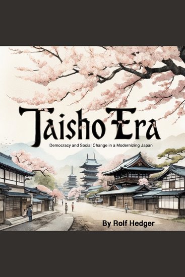 Taisho Era - Democracy and Social Change in a Modernizing Japan - cover