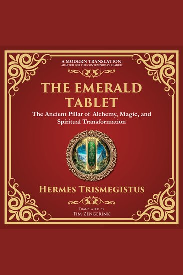 The Emerald Tablet - Unlocking the Secrets of the Cosmos and Spiritual Transformation - A Modern Translation - Adapted for the Contemporary Reader - cover
