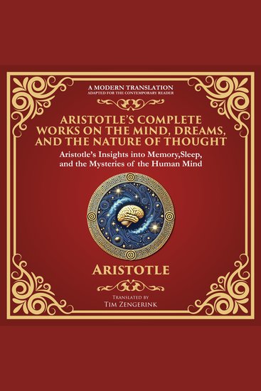 Aristotle’s Complete Works on the Mind Dreams and the Nature of Thought - On Memory and Reminiscence On Dreams On Sleep and Sleeplessness - cover