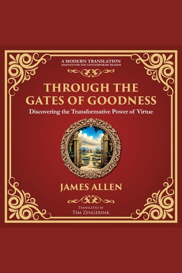 Through the Gates of Goodness - Discovering the Transformative Power of Virtue - cover