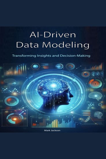 AI-Driven Data Modeling - Transforming Insights and Decision-Making - cover