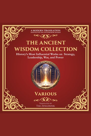 The Ancient Wisdom Collection - The Art of War Meditations by Marcus Aurelius The Book of Five Rings Tao Te Ching & Many More Classic Works - A Modern Translation - Adapted for the Contemporary Reader - cover