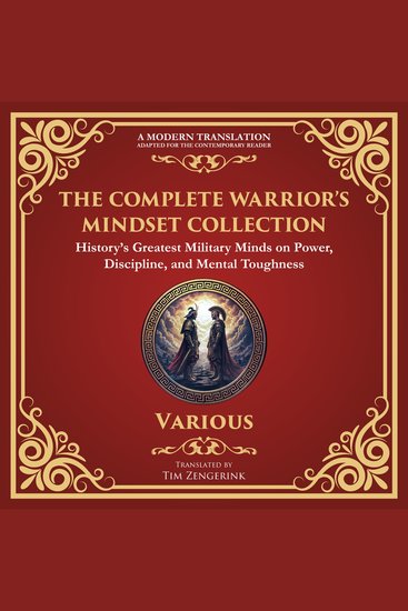 The Complete Warrior’s Mindset Collection - The Art of War by Sun Tzu Meditations by Marcus Aurelius Thus Spoke Zarathustra by Friedrich Nietzsche and More of History’s Greatest Military Minds on Power Discipline and Mental Toughness - cover