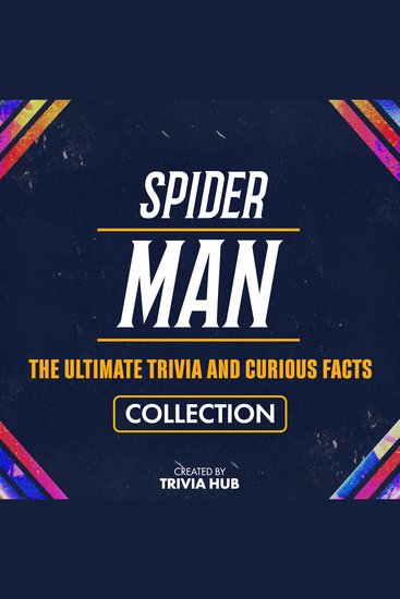 Spider-Man - The Ultimate Trivia And Curious Facts Collection - cover