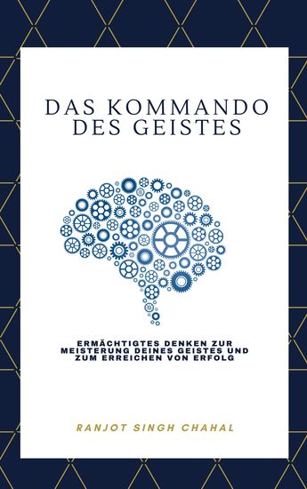 Das Kommando des Geistes - Ermächtigtes Denken zur Meisterung deines Geistes und zum Erreichen von Erfolg - cover