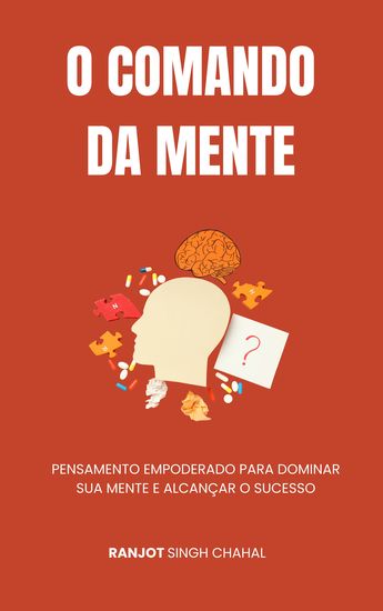 O Comando da Mente - Pensamento Empoderado para Dominar Sua Mente e Alcançar o Sucesso - cover