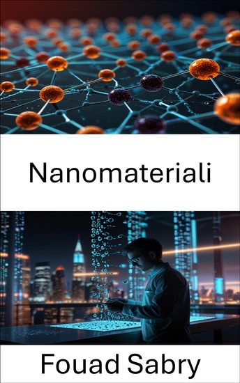 Nanomateriali - Percorsi innovativi per la progettazione di materiali avanzati e soluzioni sostenibili - cover