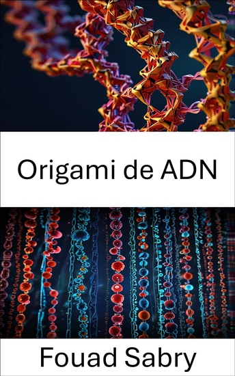 Origami de ADN - Desbloquear el potencial de las nanoestructuras para la innovación biomédica - cover