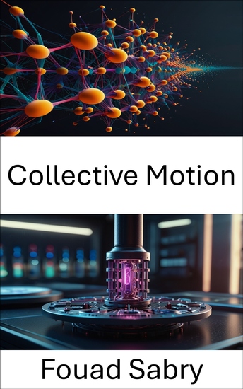 Collective Motion - Exploring the Dynamics of Nanomotor Interactions in Complex Systems - cover