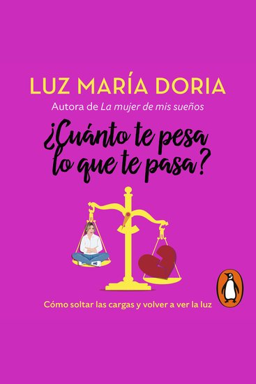 ¿Cuánto te pesa lo que te pasa? - Cómo soltar las cargas y volver a ver la luz - cover