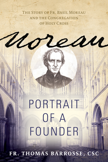 Moreau - Portrait of a Founder (The Story of Fr Basil Moreau and the Congregation of Holy Cross) - cover