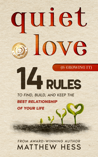 Quiet Love (& Growing It) - 14 Rules to Find Build and Keep the Best Relationship of Your Life - cover