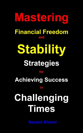 Mastering Financial Freedom and Stability - Strategies for Achieving Success in Challenging Times - cover