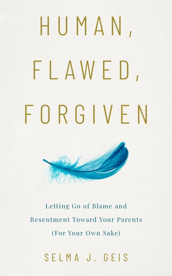 Human Flawed Forgiven - Letting Go of Blame and Resentment Toward Your Parents (For Your Own Sake) - cover