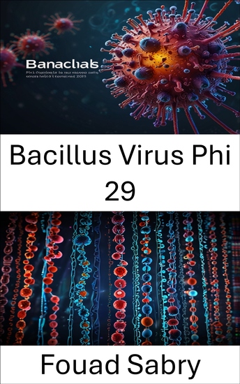 Bacillus Virus Phi 29 - Unveiling the Potential of Viral Nanostructures in Advanced Biotechnology - cover