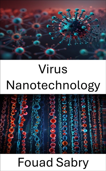 Virus Nanotechnology - Exploring the Frontiers of Molecular Medicine and Nanotechnological Applications - cover