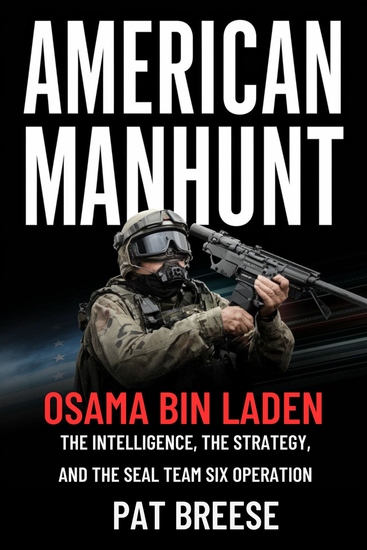 American Manhunt - Osama bin Laden - The Intelligence the Strategy and the SEAL Team Six Operation - cover