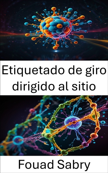 Etiquetado de giro dirigido al sitio - Avances en imágenes moleculares y análisis de la estructura de proteínas - cover