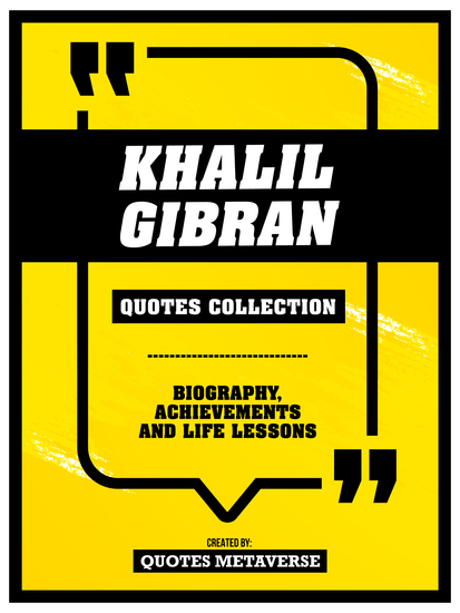 Khalil Gibran - Quotes Collection: Biography Achievements And Life Lessons - cover