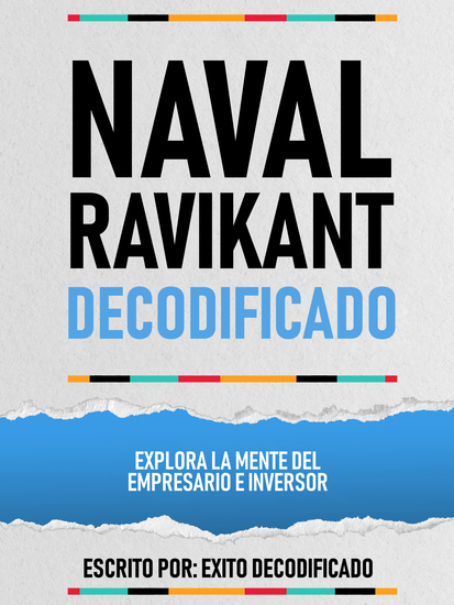 Naval Ravikant Decodificado - Explora La Mente Del Empresario E Inversor - cover