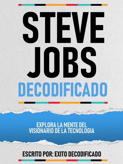 Steve Jobs Decodificado - Explora La Mente Del Visionario De La Tecnologia - cover