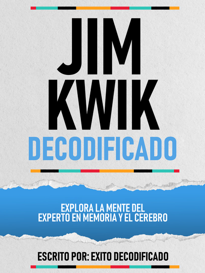 Jim Kwik Decodificado - Explora La Mente Del Experto En Memoria Y El Cerebro - cover