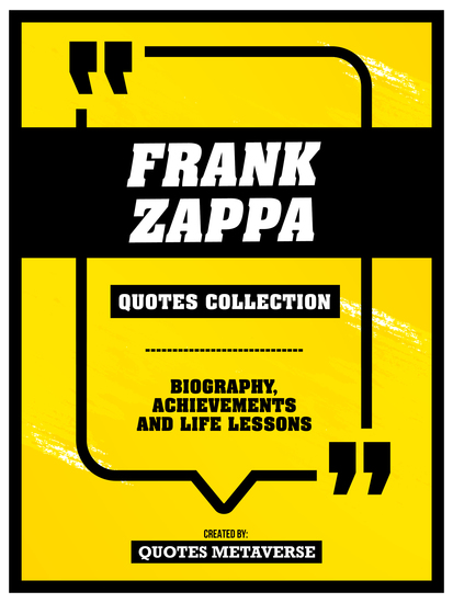 Frank Zappa - Quotes Collection: Biography Achievements And Life Lessons - cover