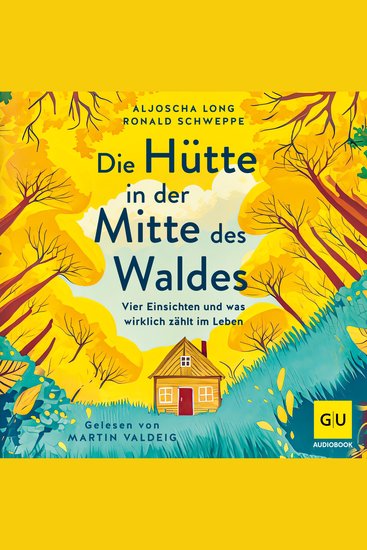 Die Hütte in der Mitte des Waldes - Vier Einsichten und was wirklich zählt im Leben - cover