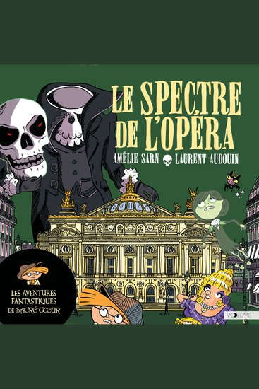 Les Aventures fantastiques de Sacré-Coeur (Tome 6) - Le Spectre de l'Opéra - cover