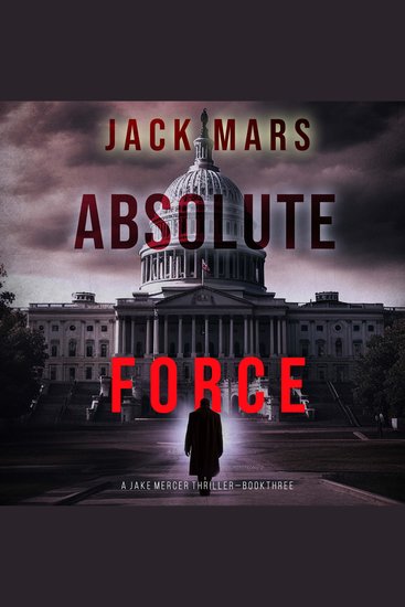 Absolute Force (A Jake Mercer Political Thriller—Book 3) - cover