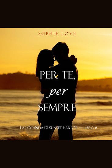 Per Sempre Più Uno (La Locanda di Sunset Harbor — Libro 6) - Narrado digitalmente por uma voz sintética - cover