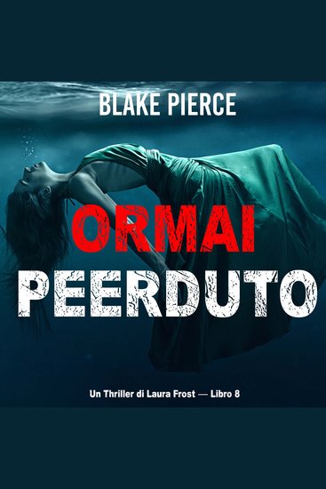 Ormai perduto (Un Thriller di Laura Frost — Libro 8) - Narrato digitalmente con voce sintetizzata - cover