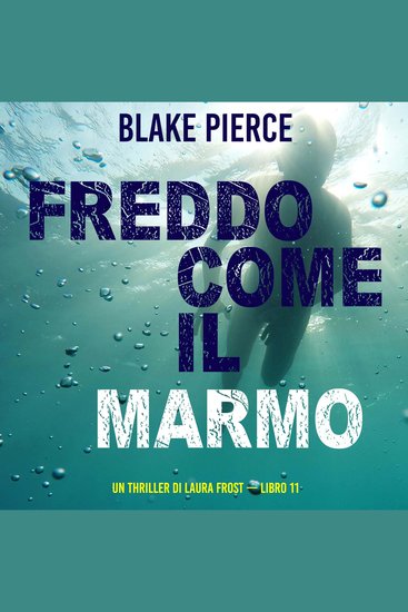 Freddo come il marmo (Un Thriller di Laura Frost — Libro 11) - Narrato digitalmente con voce sintetizzata - cover