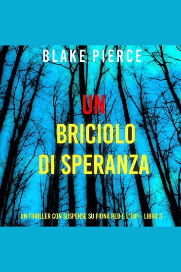 Un Briciolo di Speranza (Un thriller con suspense su Fiona Red e l’FBI – Libro 3) - Narrato digitalmente con voce sintetizzata - cover