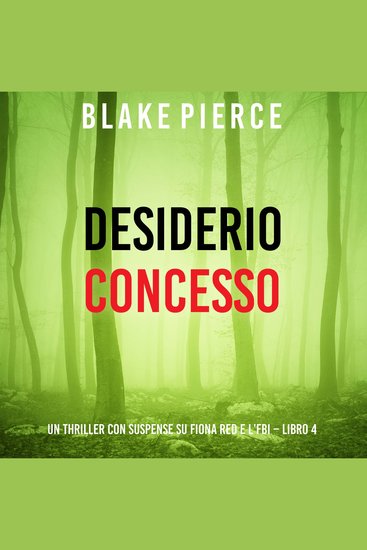 Desiderio Concesso (Un thriller con suspense su Fiona Red e l’FBI – Libro 4) - Narrato digitalmente con voce sintetizzata - cover