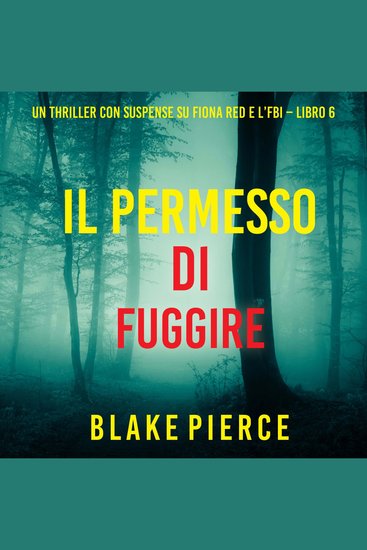 Il Permesso di Fuggire (Un thriller con suspense su Fiona Red e l’FBI – Libro 6) - Narrato digitalmente con voce sintetizzata - cover