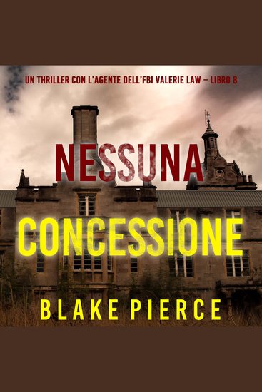 Nessuna concessione (Un thriller con l’agente dell’FBI Valerie Law – Libro 8) - Narrato digitalmente con voce sintetizzata - cover