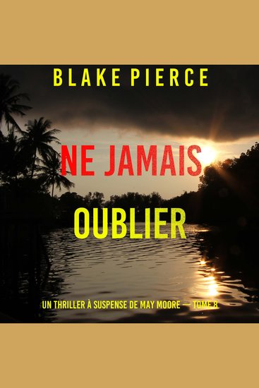 Ne Jamais Oublier (Un thriller à suspense de May Moore — Tome 8) - Narration par une voix synthétisée - cover
