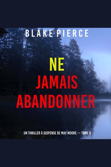 Ne jamais abandonner (Un thriller à suspense de May Moore — Tome 9) - Narration par une voix synthétisée - cover