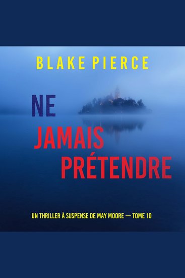 Ne Jamais Prétendre (Un thriller à suspense de May Moore — Tome 10) - Narration par une voix synthétisée - cover