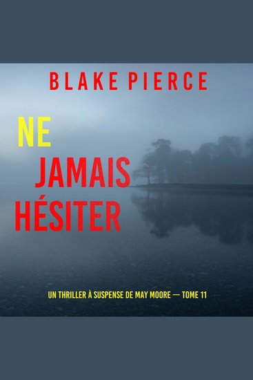 Ne Jamais Hésiter (Un thriller à suspense de May Moore — Tome 11) - Narration par une voix synthétisée - cover