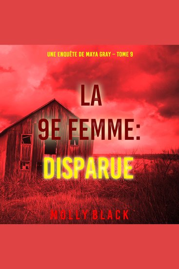 La 9e Femme : Disparue (Une enquête de Maya Gray – Tome 9) - Narration par une voix synthétisée - cover