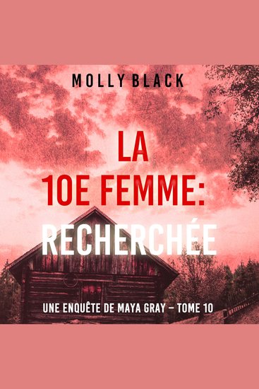 La 10e femme : Recherchée (Une enquête de Maya Gray – Tome 10) - Narration par une voix synthétisée - cover