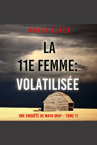 La 11e femme : Volatilisée (Une enquête de Maya Gray – Tome 11) - Narration par une voix synthétisée - cover